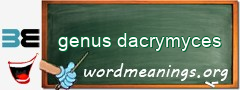 WordMeaning blackboard for genus dacrymyces